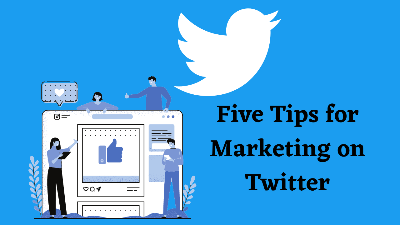 Five Tips for Marketing on Twitter