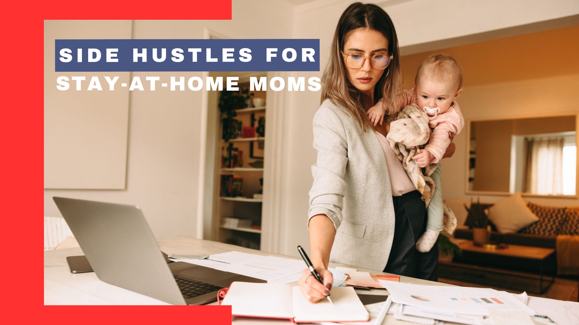 8 Best Side Hustles for Stay-at-Home Moms Looking to Make Extra Money