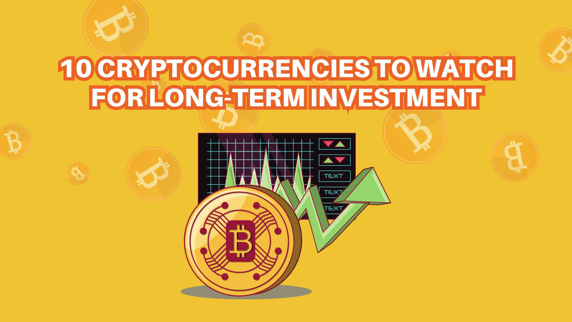 10 Cryptocurrencies to Watch for Long-Term Investment: Your Guide to the Future of Crypto