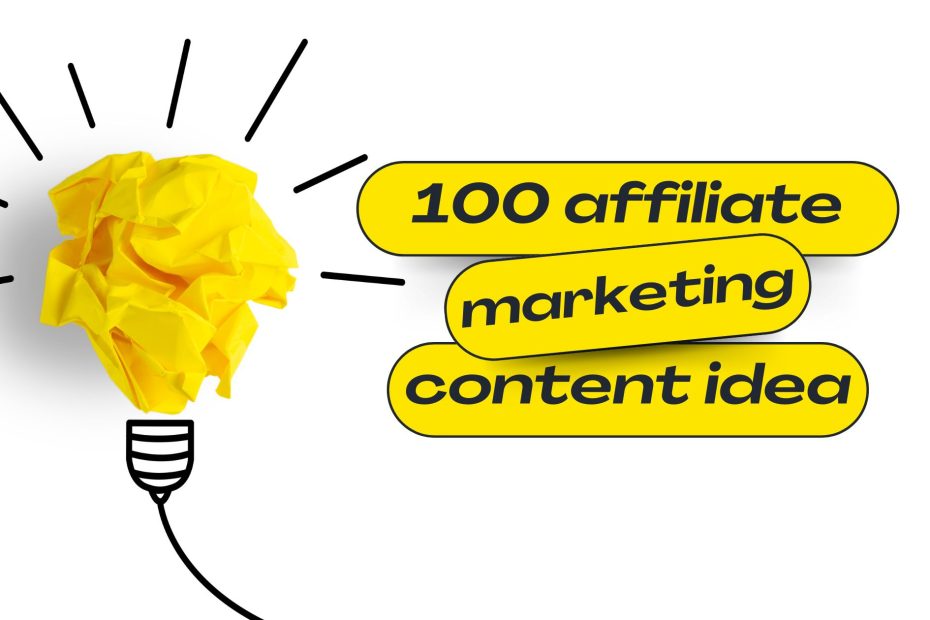 100 Affiliate marketing content idea