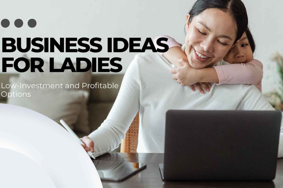 Business Ideas for Ladies